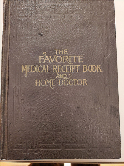 RARE 1907 VINTAGE "THE FAVORITE MEDICAL RECEIPT BOOK & HOME DOCTOR" ILLUSTRATED